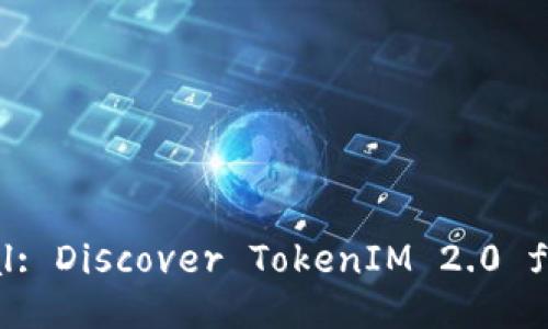 Unlock Your Crypto Potential: Discover TokenIM 2.0 for Effortless Coin Creation!